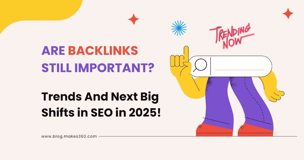 Are Backlinks Still Important? SEO Trends and Shifts for 2025