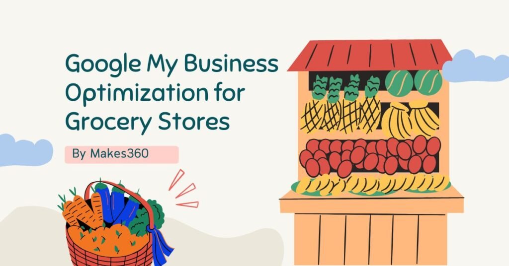 Google My Business Optimization for Grocery Stores