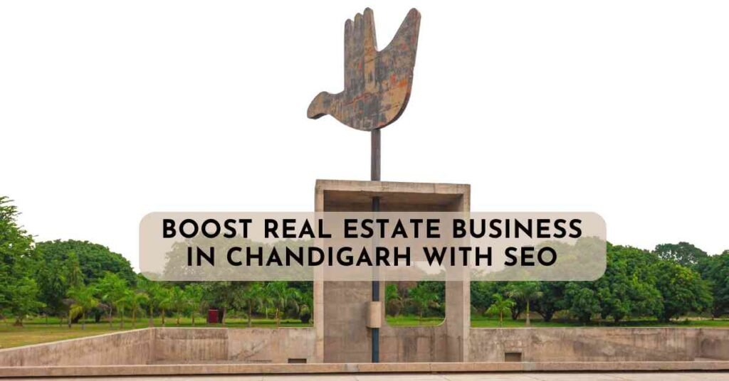 Boost real estate business in Chandigarh with SEO