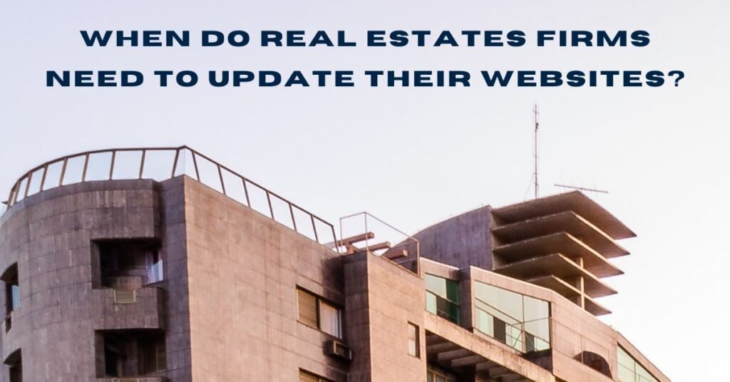When Do Real Estates Firms Need to Update Their Websites